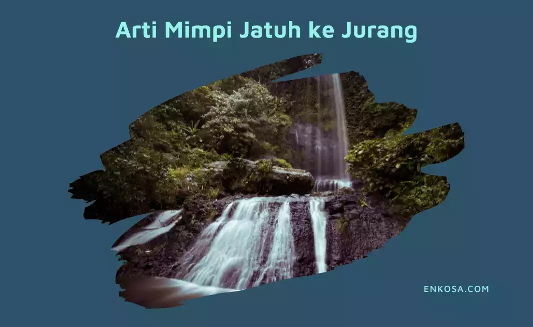 Arti Mimpi Jatuh Ke Jurang Pertanda Buruk Kah