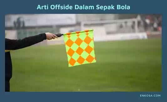 Arti Offside Dalam Sepak Bola Dan Penyebabnya