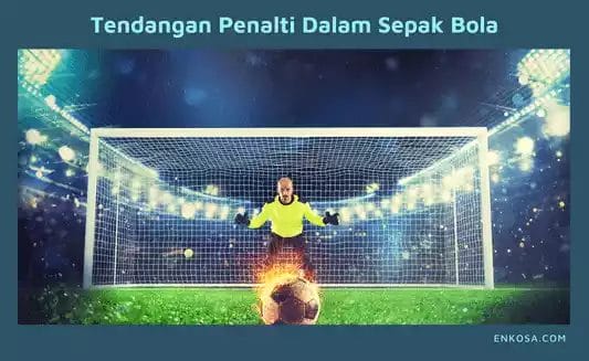 Mengenal Tendangan Penalti Dalam Permainan Sepak Bola