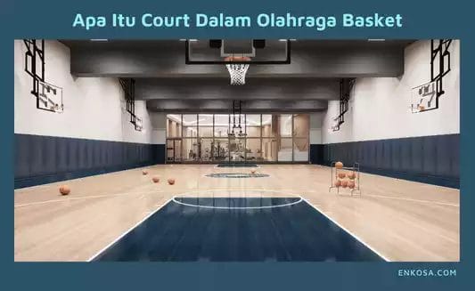 Mengenal Apa Itu Court Dalam Olahraga Basket