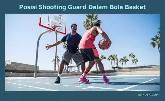 Peran Penting Guard dalam Bola Basket